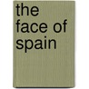 The Face Of Spain door Gerald Brenan