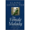 The Female Malady by Elaine Showalter