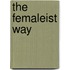 The Femaleist Way