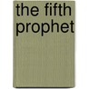 The Fifth Prophet door Dr.A.R. Davis