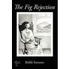 The Fig Rejection by Bobbi Sommer
