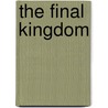 The Final Kingdom door Gilbert Morris
