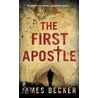 The First Apostle by James Becker