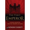 The First Emperor door Anthony Everitt