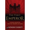The First Emperor by Anthony Everitt