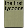 The First Tycoons door Richard Dyer MacCann