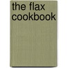 The Flax Cookbook door Elaine Magee