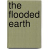 The Flooded Earth door Peter Douglas Ward