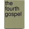 The Fourth Gospel by Scott Ernest Findlay