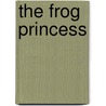 The Frog Princess door Rosalind Allchin