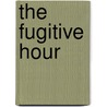 The Fugitive Hour door Nash John