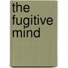 The Fugitive Mind door Brian Jones