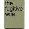 The Fugitive Wife door Peter C. Brown