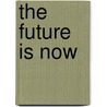 The Future Is Now door Arthur W. Osborn