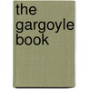 The Gargoyle Book door Ralph Adams Cram