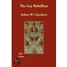 The Gay Rebellion by Robert W. Chambers