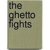 The Ghetto Fights door Marek Edelman
