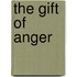 The Gift of Anger