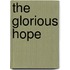 The Glorious Hope