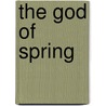 The God of Spring door Arabella Edge