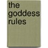 The Goddess Rules