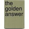 The Golden Answer by Unknown