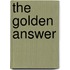 The Golden Answer