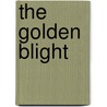 The Golden Blight door George Allan England