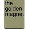 The Golden Magnet by Lewis Patten