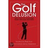 The Golf Delusion door Steve Gould