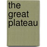 The Great Plateau door Cecil Godfrey Rawling