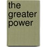 The Greater Power