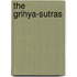 The Grihya-Sutras