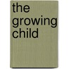 The Growing Child by Helen L. Bee