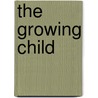 The Growing Child door Helen L. Bee