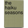 The Haiku Seasons door William J. Higginson