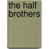 The Half Brothers