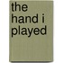 The Hand I Played