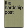 The Hardship Post door Peter Pereira