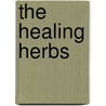 The Healing Herbs door Sheldon Saul Hendler