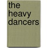 The Heavy Dancers door Edward P. Thompson