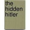 The Hidden Hitler door Lothar Machtan