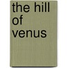 The Hill Of Venus door Nathan Gallizier