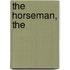 The Horseman, The