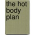 The Hot Body Plan