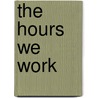 The Hours We Work by Ilo
