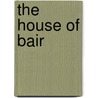 The House of Bair door Lee Rostad