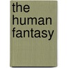 The Human Fantasy door John Hall Wheelock