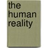 The Human Reality
