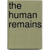 The Human Remains by Joseph Kerschbaum